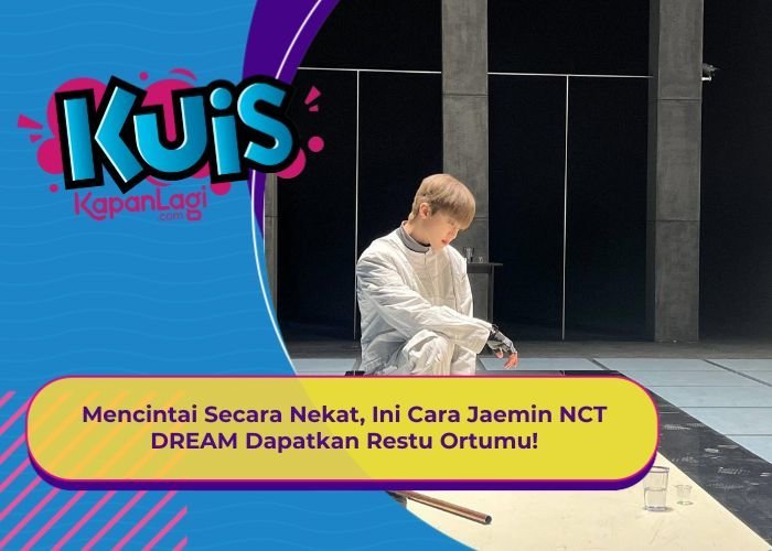 [KUIS KOREA] Mencintai Secara Nekat, Ini Cara Jaemin NCT DREAM Dapatkan Restu Ortumu!