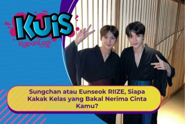 [KUIS KOREA] Sungchan atau Eunseok RIIZE, Siapa Kaka Kelas yang Bakal Nerima Cinta Kamu?