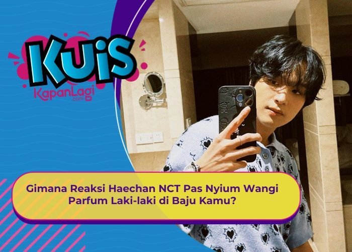 [KUIS KOREA] Gimana Reaksi Haechan NCT Pas Nyium Wangi Parfum Laki-laki di Baju Kamu?