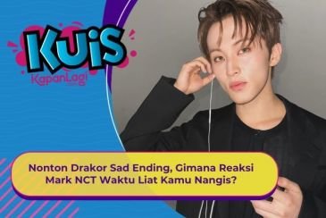 [KUIS KOREA] Nonton Drakor Sad Ending, Gimana Reaksi Mark NCT Waktu Liat Kamu Nangis?