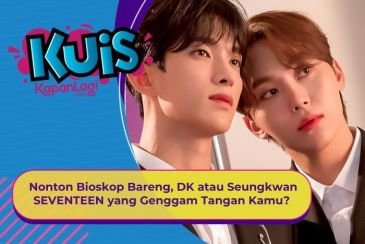 [KUIS KOREA] Nonton Bioskop Bareng, DK atau Seungkwan SEVENTEEN yang Genggam Tangan Kamu?