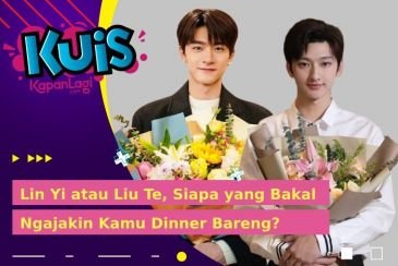 Lin Yi atau Liu Te, Siapa yang Bakal Ngajakin Kamu Dinner Bareng?