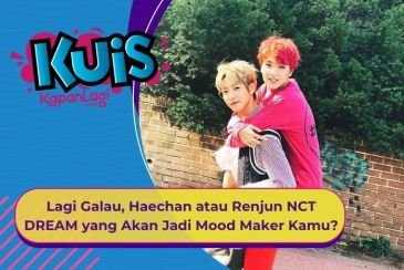 [KUIS KOREA] Lagi Galau, Haechan atau Renjun NCT DREAM yang Akan Jadi Mood Maker Kamu?