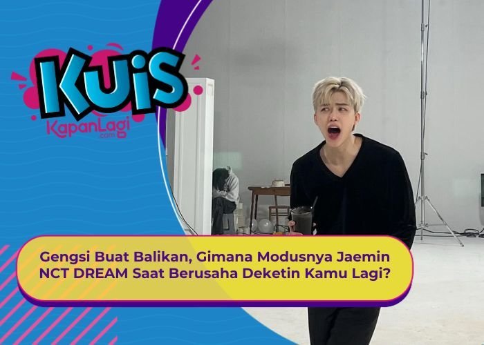 [KUIS KOREA] Gengsi Buat Balikan, Gimana Modusnya Jaemin NCT DREAM Saat Berusaha Deketin Kamu Lagi?