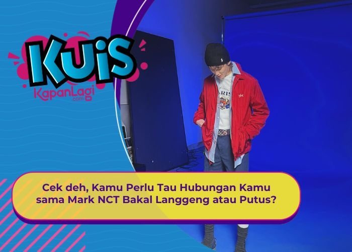 [KUIS KOREA] Cek deh, Kamu Perlu Tau Hubungan Kamu sama Mark NCT Bakal Langgeng atau Putus?