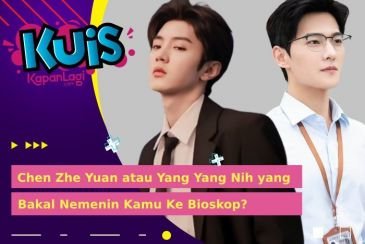 Yang Yang atau Chen Zhe Yuan, Siapa yang Jadi Partner Kamu Nonton Bioskop?