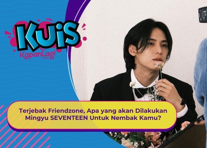 [KUIS KOREA] Terjebak Friendzone, Apa yang akan Dilakukan Mingyu SEVENTEEN Untuk Nembak Kamu?