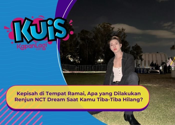 [KUIS KOREA] Kepisah di Tempat Ramai, Apa yang Dilakukan Renjun NCT Dream Saat Kamu Tiba-Tiba Hilang