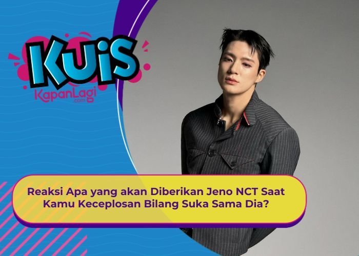 [KUIS KOREA] Reaksi Apa yang akan Diberikan Jeno NCT Saat Kamu Keceplosan Bilang Suka Sama Dia?