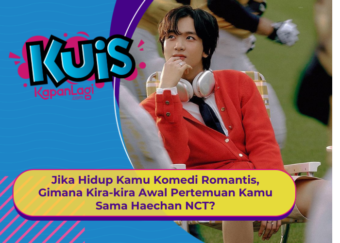 [KUIS KOREA] Jika Hidup Kamu Komedi Romantis, Gimana Kira-kira Awal Pertemuan Kamu Sama Haechan NCT?
