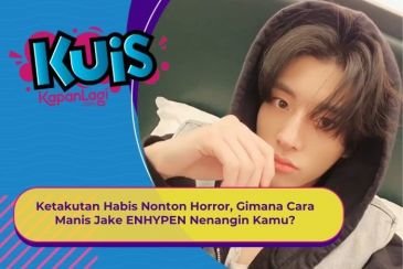 [KUIS KOREA] Ketakutan Habis Nonton Horror, Gimana Cara Manis Jake ENHYPEN Nenangin Kamu?