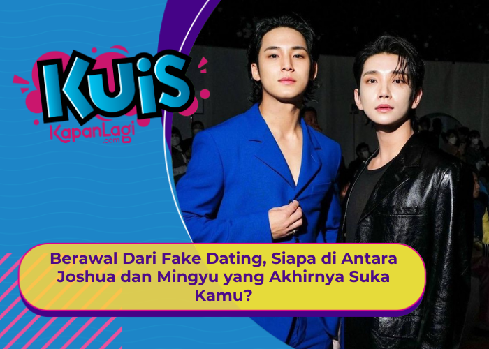 [KONTEN KOREA] Berawal Fake Dating,  Antara Joshua dan Mingyu SEVENTEEN yang Akhirnya Suka Kamu?
