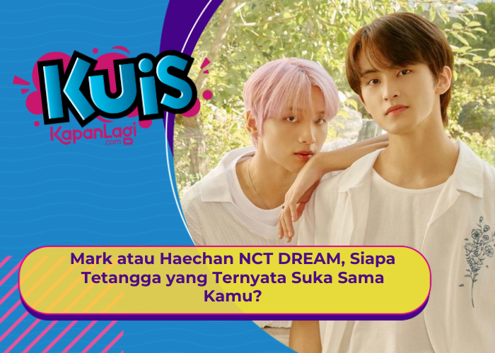 [KONTEN KOREA] Mark atau Haechan NCT DREAM, Siapa Tetangga yang Ternyata Suka Sama Kamu?