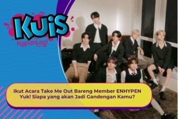 [KUIS KOREA] Ikut Acara Take Me Out Bareng Member ENHYPEN Yuk! Siapa yang akan Jadi Gandengan Kamu?