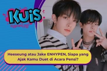 [KUIS KOREA] Heeseung atau Jake ENHYPEN, Siapa yang Ajak Kamu Duet di Acara Pensi?