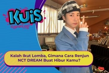 [KUIS KOREA] Kalah Ikut Lomba, Gimana Cara Renjun NCT DREAM Buat Hibur Kamu?