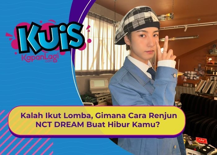 [KUIS KOREA] Kalah Ikut Lomba, Gimana Cara Renjun NCT DREAM Buat Hibur Kamu?