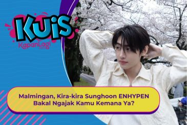[KUIS KOREA] Malmingan, Kira-kira Sunghoon ENHYPEN Bakal Ngajak Kamu Kemana Ya?