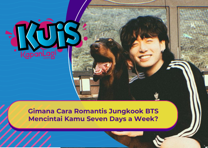 [KUIS KOREA] Gimana Cara Romantis Jungkook BTS Mencintai Kamu Seven Days a Week?