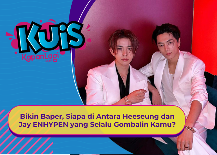 [KUIS KOREA] Bikin Baper, Siapa di Antara Heeseung dan Jay ENHYPEN yang Selalu Gombalin Kamu?