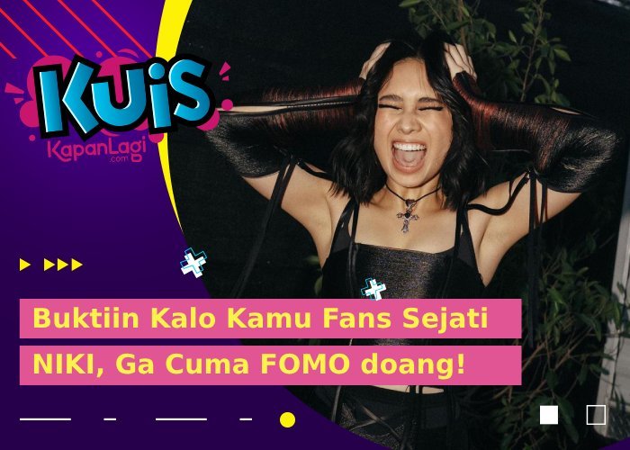 Yakin Kamu Fans Berat Mbak NIKI? Buktiin Lewat Kuis Ini!