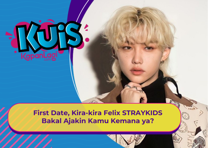 [KUIS KOREA] First Date, Kira-kira Felix STRAY KIDS Bakal Ajakin Kamu Kemana ya?