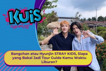 [KOREA KOREA] Bangchan atau Hyunjin STRAY KIDS, Siapa yang Bakal Jadi Tour Guide Kamu Waktu Liburan?