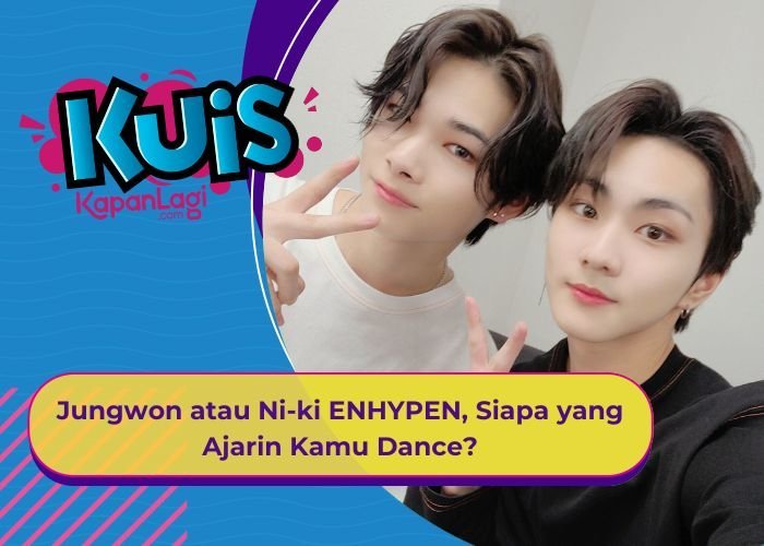 [KUIS KOREA] Jungwon atau Ni-ki ENHYPEN, Siapa yang Ajarin Kamu Dance?