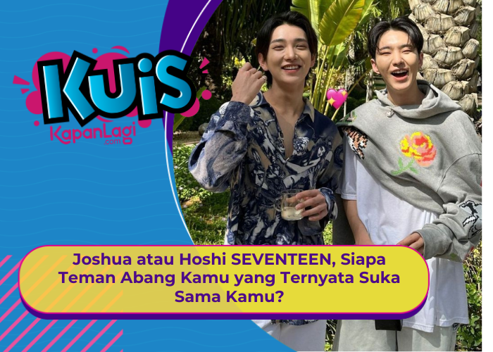 [KONTEN KOREA] Joshua atau Hoshi SEVENTEEN, Siapa Teman Abang Kamu yang Ternyata Suka Sama Kamu?