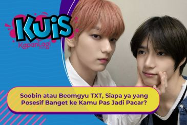 [KUIS KOREA] Soobin atau Beomgyu TXT, Siapa ya yang Posesif Banget ke Kamu Pas Jadi Pacar?