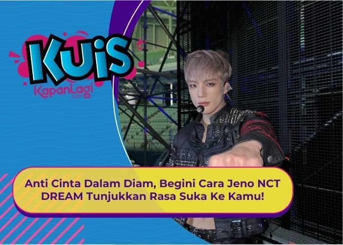 [KUIS KOREA] Anti Cinta Dalam Diam, Begini Cara Jeno NCT DREAM Tunjukkan Rasa Suka Ke Kamu!
