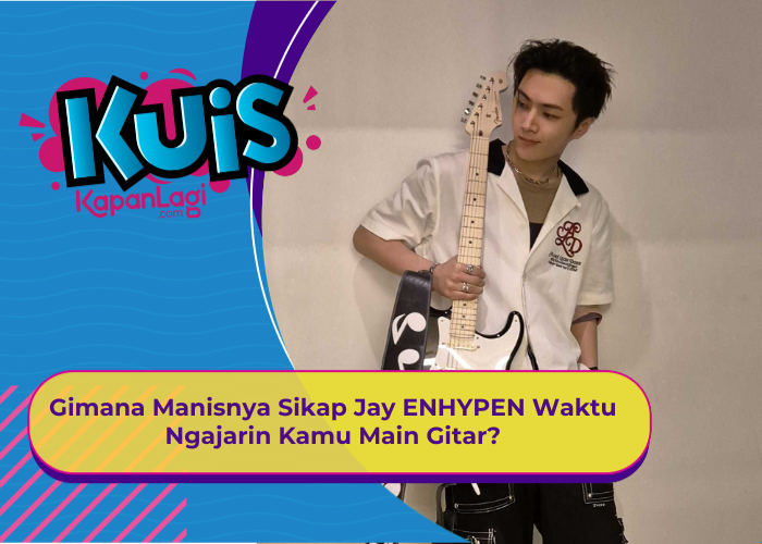 [KUIS KOREA] Gimana Manisnya Sikap Jay ENHYPEN Waktu Ngajarin Kamu Main Gitar?