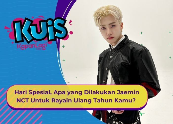 [KUIS KOREA] Hari Spesial, Apa yang Dilakukan Jaemin NCT Untuk Rayain Ulang Tahun Kamu?