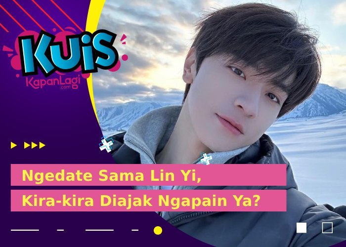 Baru Jadian Sama Lin Yi, Kira-kira Apa Yang Bakal Kalian Lakuin Waktu Ngedate?