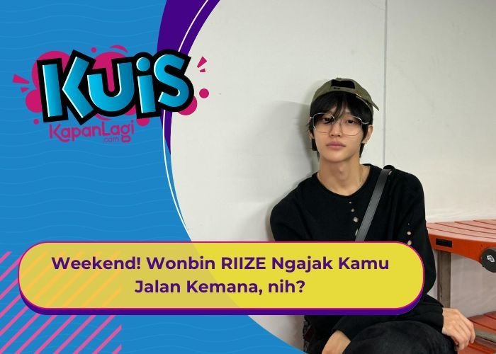 [KUIS KOREA] Weekend! Wonbin RIIZE Ngajak Kamu Jalan Kemana, nih?