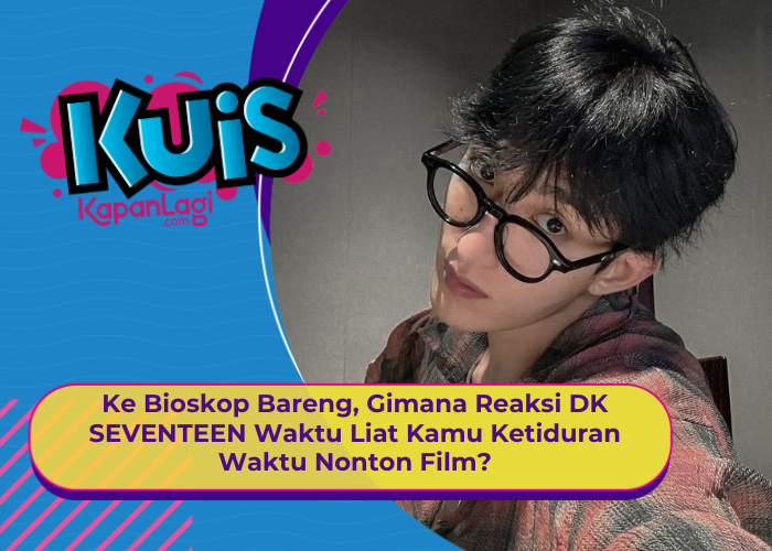 [KONTEN KOREA] Ke Bioskop, Gimana Reaksi DK SEVENTEEN Waktu Liat Kamu Ketiduran Waktu Nonton?