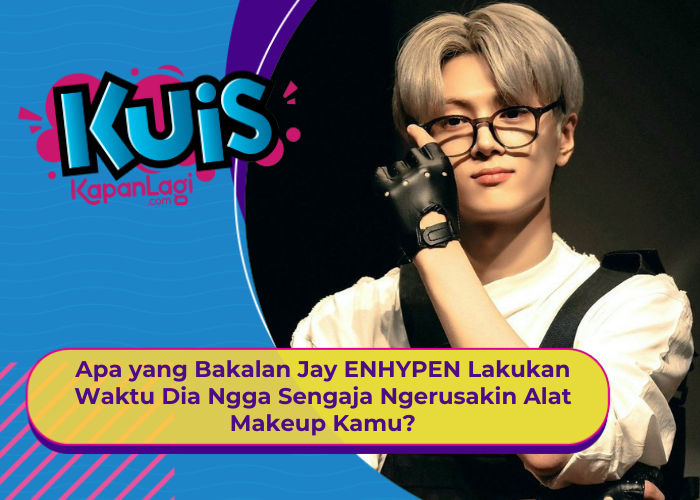 [KONTEN KOREA] Apa yang Akan Jay ENHYPEN Lakukan Saat Dia Ngga Sengaja Ngerusakin Alat Make Up Kamu?