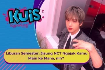 [KUIS KOREA] Liburan Semester, Jisung NCT Ngajak Kamu Main ke Mana, nih?