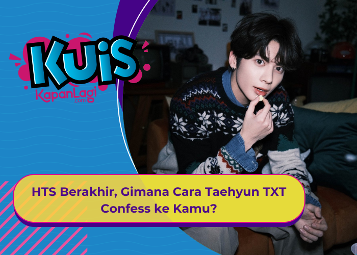 [KUIS KOREA] HTS Berakhir, Gimana Cara Taehyun TXT Confess ke Kamu?