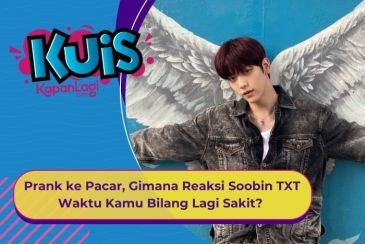 [KUIS KOREA] Prank ke Pacar, Gimana Reaksi Soobin TXT Waktu Kamu Bilang Lagi Sakit?