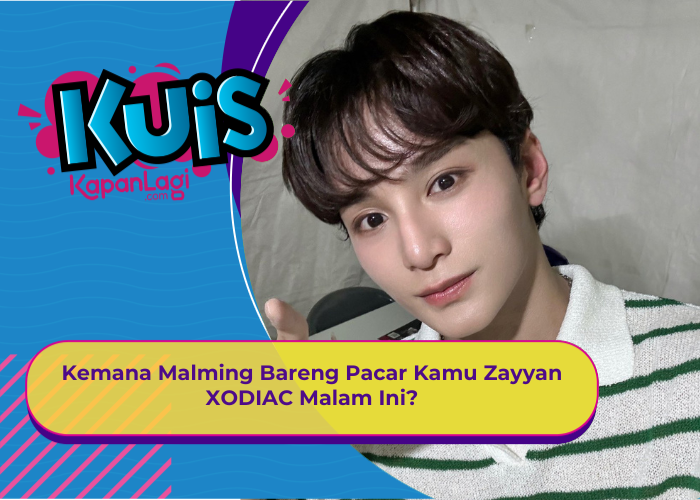 [KUIS KOREA] Kemana Malming Bareng Pacar Kamu Zayyan XODIAC Malam Ini?