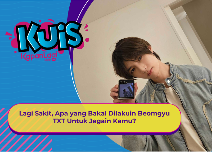 [KUIS KOREA] Lagi Sakit, Apa yang Bakal Dilakuin Beomgyu TXT Untuk Jagain Kamu?