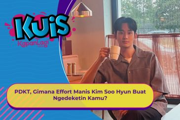[KUIS KOREA] PDKT, Gimana Effort Manis Kim Soo Hyun Buat Ngedeketin Kamu?