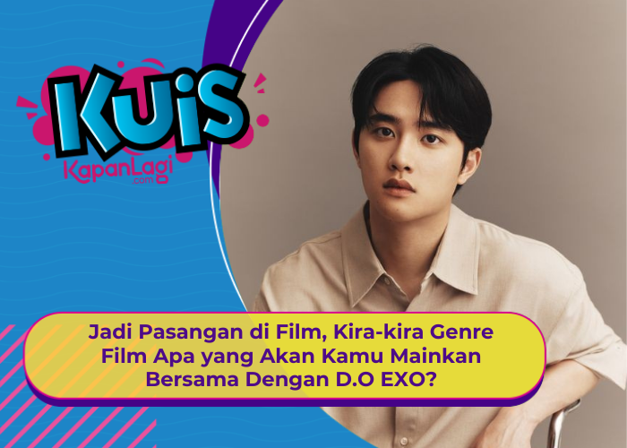 [KONTEN KOREA] Jadi Pasangan di Film, Genre Film Apa yang Akan Kamu Mainkan Bersama D.O EXO?