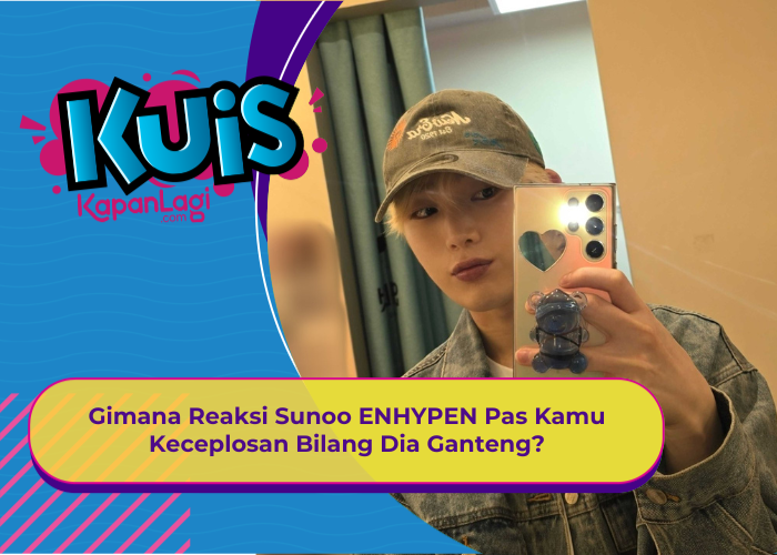 [KUIS KOREA] Gimana Reaksi Sunoo ENHYPEN Pas Kamu Keceplosan Bilang Dia Ganteng?