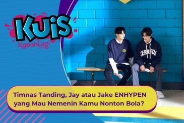 [KUIS KOREA] Timnas Tanding, Jay atau Jake ENHYPEN yang Mau Nemenin Kamu Nonton Bola?