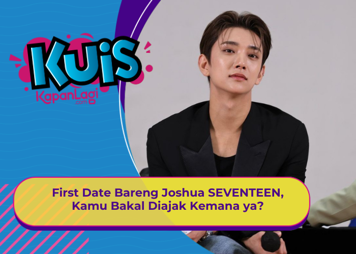 [KONTEN KOREA] First Date Bareng Joshua SEVENTEEN, Kamu Bakal Diajakin Kemana ya?
