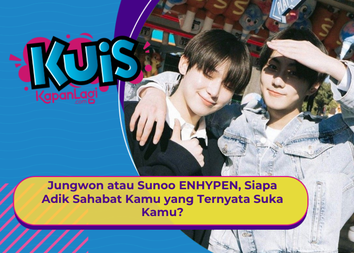 [KONTEN KOREA] Jungwon atau Sunoo ENHYPEN, Siapa Adik Sahabat Kamu yang Ternyata Suka Sama Kamu?
