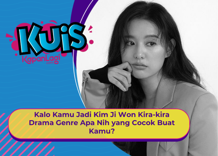 [KONTEN KOREA] Kalo Kamu Jadi Kim Ji Won Kira-kira Drama Genre Apa Nih yang Cocok Buat Kamu?