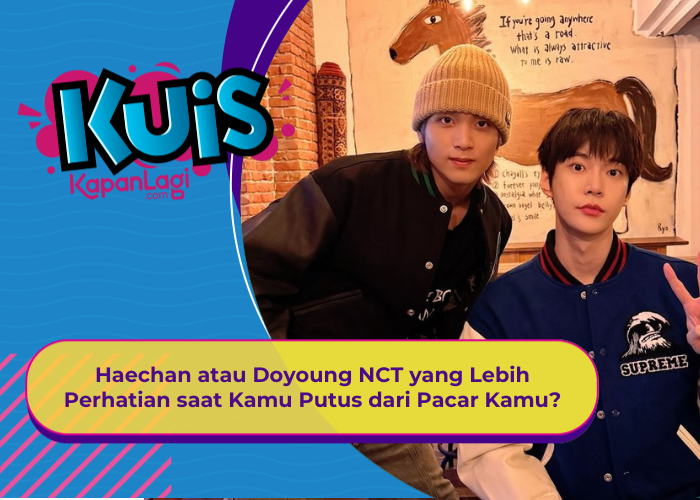 [KUIS KOREA] Haechan atau Doyoung NCT yang Lebih Perhatian saat Kamu Putus dari Pacar Kamu?